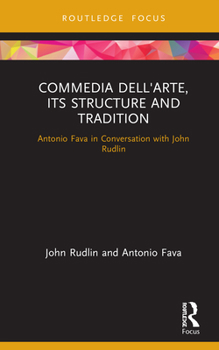 Hardcover Commedia dell'Arte, its Structure and Tradition: Antonio Fava in Conversation with John Rudlin Book