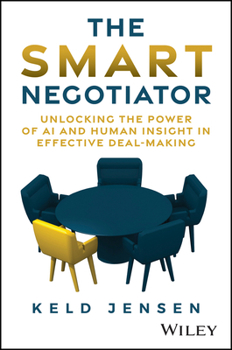 Hardcover The Smart Negotiator: Unlocking the Power of AI and Human Insight in Effective Deal-Making Book
