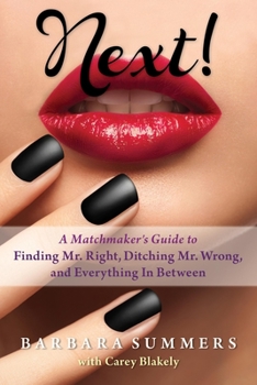 Paperback Next!: A Matchmaker's Guide to Finding Mr. Right, Ditching Mr. Wrong, and Everything in Between Book