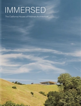 Hardcover Immersed: The California Houses of Feldman Architecture Book
