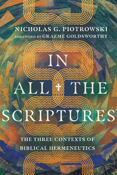 Paperback In All the Scriptures: The Three Contexts of Biblical Hermeneutics Book