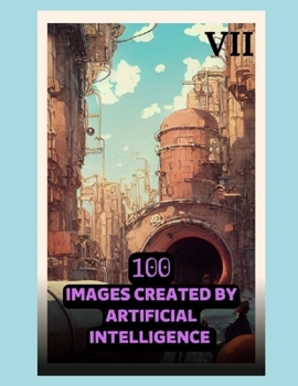 Paperback 100 Images Created by Artificial Intelligence 07 [Large Print] Book