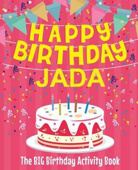 Paperback Happy Birthday Jada - The Big Birthday Activity Book: (Personalized Children's Activity Book) Book