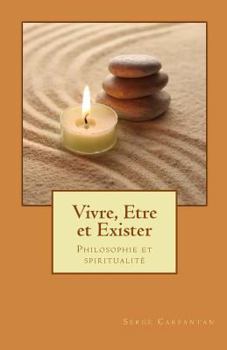 Paperback Vivre, etre et exister: Philosophie et spiritualité [French] Book