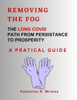 Removing the fog: The Long Covid Path from Persistence to Prosperity