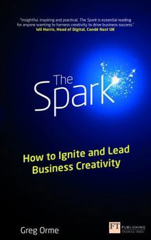 Paperback The Spark: How to Ignite and Lead Business Creativity Book