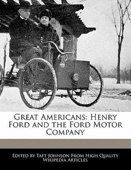 Great Americans : Henry Ford and the Ford Motor Company