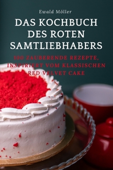 Paperback Das Kochbuch Des Roten Samtliebhabers [German] Book