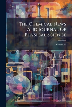 Paperback The Chemical News And Journal Of Physical Science; Volume 22 Book