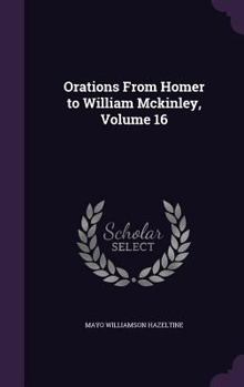 Hardcover Orations From Homer to William Mckinley, Volume 16 Book