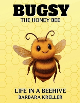 Paperback Bugsy The Honey Bee: Life in a Beehive Book