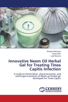 Innovative Neem Oil Herbal Gel for Treating Tinea Capitis Infection