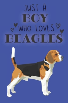 Paperback Just A Boy Who Loves Beagles: Cute Beagle Dog Lover Journal / Notebook / Diary Perfect for Birthday Card Present or Christmas Gift Support Mans Best Book