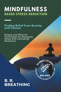 Paperback Mindfulness-Based Stress Reduction: Finding Relief from Anxiety and Tension Book