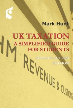 Paperback UK Taxation: A Simplified Guide for Students 2023/24 Book