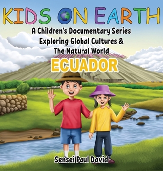 Hardcover Kids On Earth: A Children's Documentary Series Exploring Global Cultures & The Natural World: ECUADOR Book