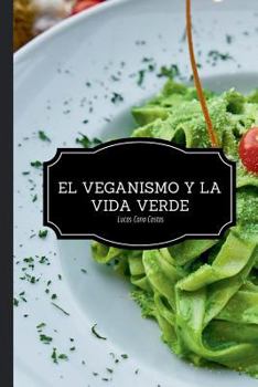 Paperback El Veganismo y La Vida Verde - Segunda Edición [Spanish] Book