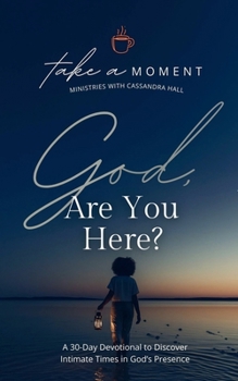Paperback God, Are You Here?: A 30-Day Devotional to Discover Intimate Times in God's Presence Book