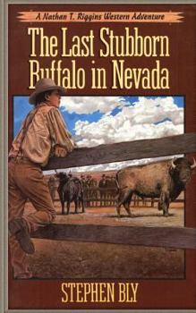 The Last Stubborn Buffalo in Nevada (The Adventures of Nathan T. Riggins, Book 4) - Book #4 of the Adventures of Nathan T. Riggins