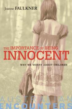 Paperback The Importance of Being Innocent: Why We Worry about Children Book