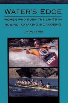 Paperback Water's Edge: Women Who Push the Limits in Rowing, Kayaking and Canoeing Book