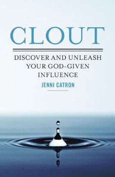 Clout: Discover and Unleash Your God-Given Influence