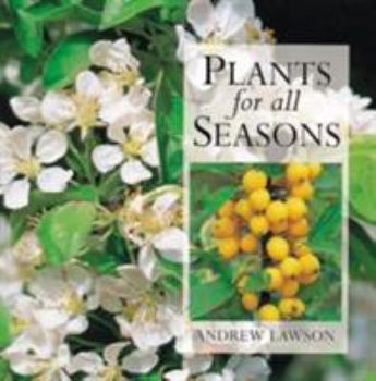 Paperback Plants for All Seasons: 250 Plants for Year-Round Success in Your Garden Book