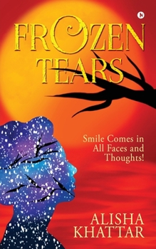 Paperback Frozen Tears: Smile Comes in All Faces and Thoughts! Book