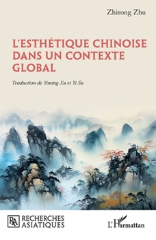 L’esthétique chinoise dans un contexte global (Recherches Asiatiques) (French Edition)