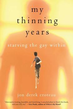 Paperback My Thinning Years: Starving the Gay Within Book