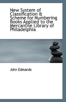 Paperback New System of Classification & Scheme for Numbering Books Applied to the Mercantile Library of Phila Book