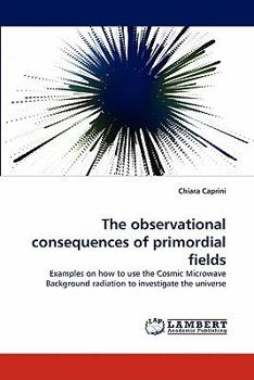 Paperback The observational consequences of primordial fields Book