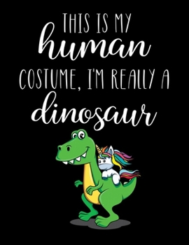 Paperback This Is My Human Costume, I'm Really A Dinosaur: Funny Personalized Notebook Gift Book