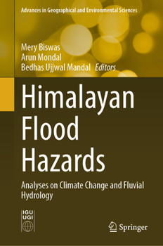 Hardcover Himalayan Flood Hazards: Analyses on Climate Change and Fluvial Hydrology (Advances in Geographical and Environmental Sciences) Book