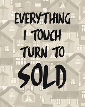 Everything I Touch Turns To Sold: Daily Realtor real estate agent Professional 2020 Planner Water Color cover Calendar organizer 8x10