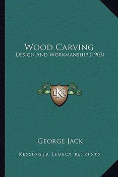 Paperback Wood Carving: Design And Workmanship (1903) Book