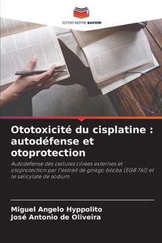 Ototoxicité du cisplatine: autodéfense et otoprotection