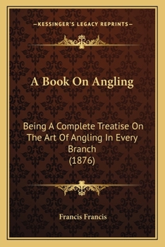 Paperback A Book On Angling: Being A Complete Treatise On The Art Of Angling In Every Branch (1876) Book