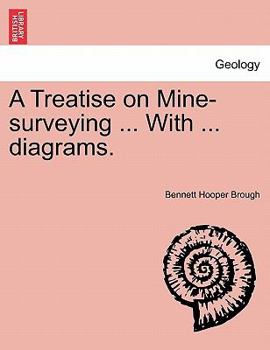 Paperback A Treatise on Mine-Surveying ... with ... Diagrams. Book