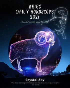 Aries Daily Horoscope 2027: Decode Your Life Using Astrology (Daily Horoscopes 2027)