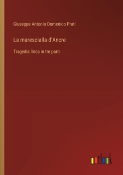 La marescialla d'Ancre: Tragedia lirica in tre parti (Italian Edition)