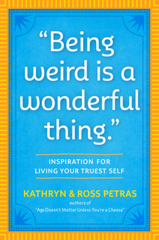Paperback Being Weird Is a Wonderful Thing: Inspiration for Living Your Truest Self Book