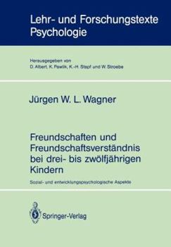 Paperback Freundschaften Und Freundschaftsverständnis Bei Drei- Bis Zwölfjährigen Kindern: Sozial- Und Entwicklungspsychologische Aspekte [German] Book