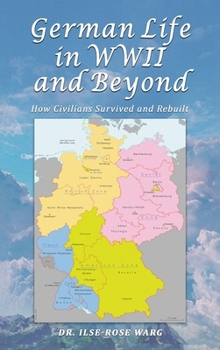 Hardcover German Life in WWII and Beyond: How Civilians Survived and Rebuilt Book