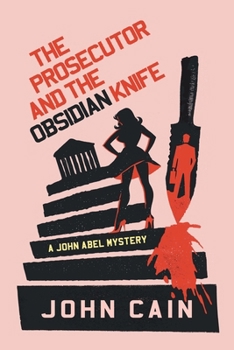 Paperback The Prosecutor and the Obsidian Knife: A John Abel Mystery Book