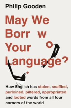 Paperback May We Borrow Your Language?: How English Steals Words from All Over the World Book