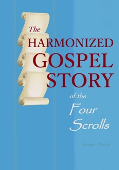 Paperback The Harmonized Gospel Story of the Four Scrolls Book