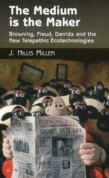 Paperback Medium Is the Maker: Browning, Freud, Derrida and the New Telepathic Ecotechnologies Book