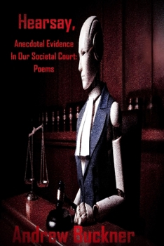 Paperback Hearsay, Anecdotal Evidence In Our Societal Court: Poems Book