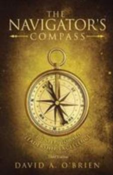 Paperback The Navigator's Compass: 101 Steps Toward Leadership Excellence Book